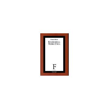 Eclissi Della Teoria Unica - Riccio Franco - Franco Angeli - 9788846436245