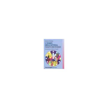 I Tempi Dell'attesa. Come Vivono L'attesa Dell'adozione Il Bambino, La Coppia E Gli Operatori - D'andrea Antonio - Franco Angeli - 9788846419941