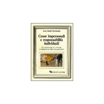Cause impersonali e responsabilità individuali. Psicosociologia dei progressi di attribuzione nella vita quotidiana