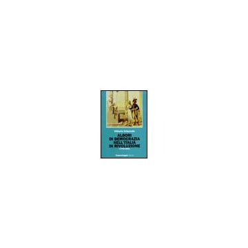 Albori Di Democrazia Nell'italia In Rivoluzione (1792-1802) - Criscuolo Vittorio - Franco Angeli - 9788846470065