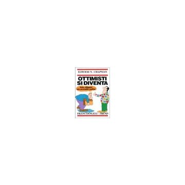 Ottimisti Si Diventa. Come Sviluppare Una Personalita' Positiva - Chapman Elwood N. - Franco Angeli - 9788820486730