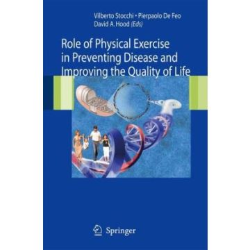 The Role Of Physical Exercise In Disease Prevention And Quality Of Life Improvement   - Stocchi V. ; De Feo P. ; Hood D. A.  - Springer Verlag Italia - 9788847003750