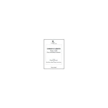 Giorgio Guazzotti. Teoria E Realta' Di Un Intellettuale­teatrante - Ferrari; Maestri; Gallina; Lodato - Franco Angeli - 9788846474582