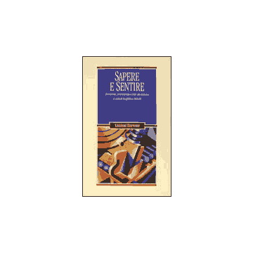 Sapere e sentire - Emozioni, conoscenza e vita quotidiana