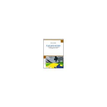 Il Quarto Occhio  Sociologia, Storia, Ermeneutica Del Linguaggio Del Cinema - Escher Enrico - Franco Angeli - 9788846473875