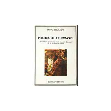 Pratica delle immagini - Una lettura junghiana degli Esercizi Spirituali di S. Ignazio di Loyola