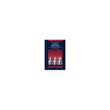 Il Potere Degli Oggetti. Il Marketing Come Dispositivo Di Controllo Sociale  - Cremonesini Valentina - Franco Angeli - 9788846480149