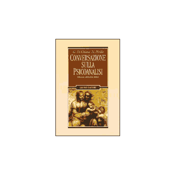 Conversazione sulla psicoanalisi - Istituzione - Professione - Scienza
