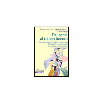 Dal coma al reinserimento - Psicostimolazioni cognitive e trattamento dei disturbi comportamentali nel paziente post-traumatico