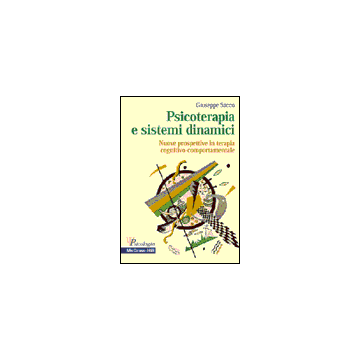 Psicoterapia e sistemi dinamici - Nuove prospettive in terapia cognitivo-comportamentale