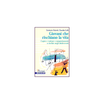 Giovani che rischiano la vita - Capire e trattare i comportamenti a rischio negli adolescenti