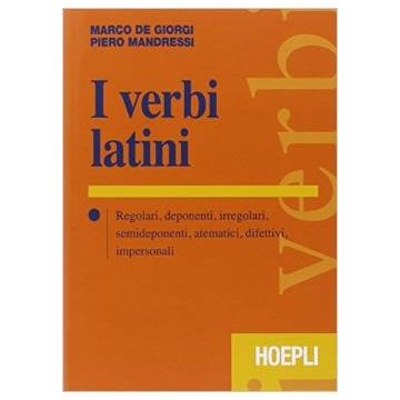 verbi-latini-regolari-deponenti-irregolari-semideponenti-atematici-difetti-difettivi-impersonali-de-giorgi-marco-mandressi-piero-hoepli-9788820363321