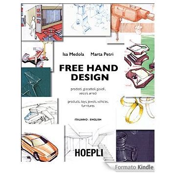 free-hand-design-prodotti-giocattoli-gioielli-veicoli-arredi-ediz-italiana-e-inglese-medola-isa-petri-marta-hoepli-9788820363383