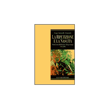 La ripetizione e la nascita - Scritti di storia della filosofia e della psicoterapia (1961-2004)