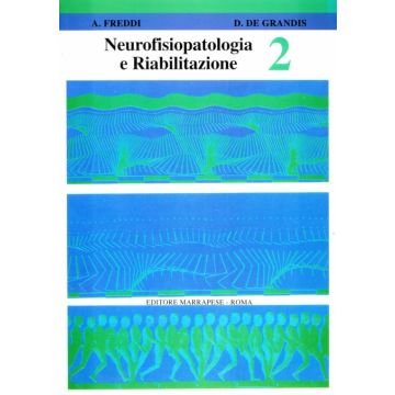 Neurofisiopatologia e Riabilitazione    Vol. 2    [Freddi - Marrapese Edizioni]