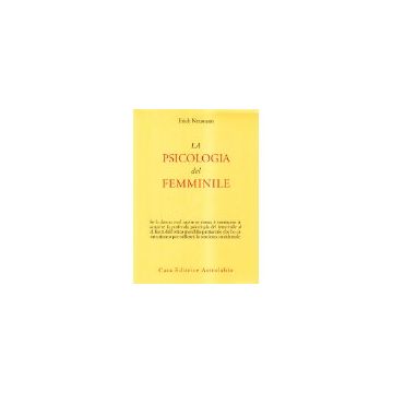 La Psicologia Del Femminile  - Neumann Erich - Astrolabio - 9788834001004