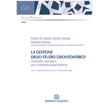 La Gestione dello Studio Odontoiatrico  -  Manuale Operativo per il Dentista-Imprenditore Di Marco Paolo; Notaro Paola; Rimini Daniele Martina Edizioni 9788875721374