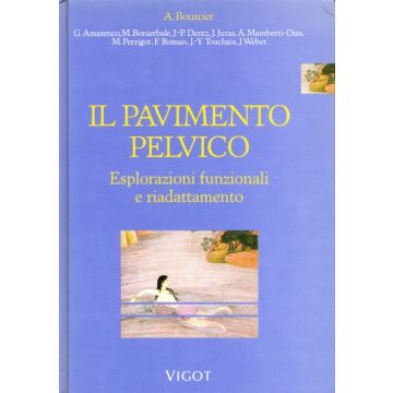Il Pavimento Pelvico - Esplorazioni Funzionali e Riadattamento (riabilitazione)
