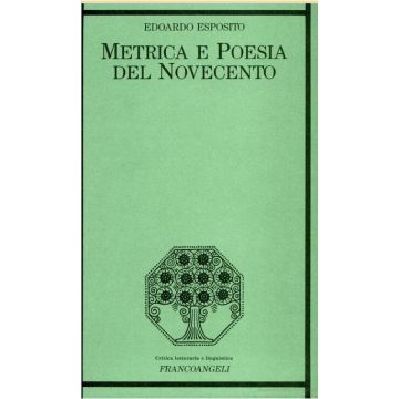 Metrica E Poesia Del Novecento - Esposito Edoardo - Franco Angeli - 9788820475314