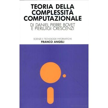 Teoria Della Complessita' Computazionale - Bovet Daniel P.; Crescenzi Pierluigi - Franco Angeli - 9788820465551