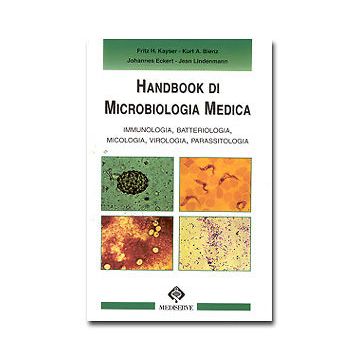 Handbook di Microbiologia Medica - Immunologia, Batteriologia, Micologia, Virologia, Parassitologia Kayser Fritz H.; Bienz Kurt A.; Eckert Johannes; Lindenmann Jean Mediserve