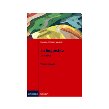 La Linguistica. In Pratica  - Lombardi Vallauri Edoardo - Il Mulino - 9788815246059