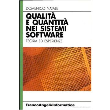 Qualita' E Quantita' Nei Sistemi Software. Teoria Ed Esperienze - Natale Domenico - Franco Angeli - 9788820483777