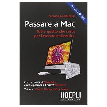 passare-a-mac-tutto-quello-che-serve-per-lavorare-e-divertirsi-gambirasio-simone-hoepli-9788820362706