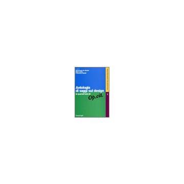 Antologia Di Saggi Sul Design In Quarant'anni Di «op. Cit.» - De Martini; Losito; Rinaldi - Franco Angeli - 9788846473691