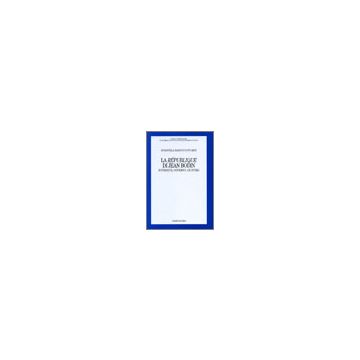 La Republique Di Jean Bodin. Sovranita, Governo, Giustizia  - Marocco_stuardi Donatella - Franco Angeli - 9788846472755