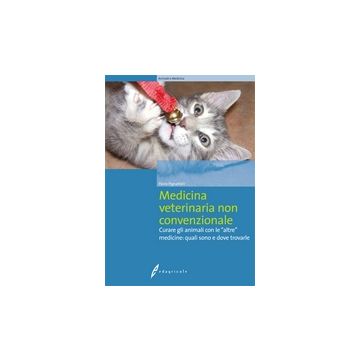 Medicina veterinaria non convenzionale. Curare gli animali con le "altre" medicine: quali sono e dove trovarle 1/Ed. [Pignatelli P. - Edagricole]