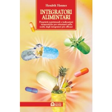 Integratori alimentari. Proprietà nutrizionali e indicazioni terapeutiche per orientarsi nella scelta degli integratori più efficaci  Hannes Hendrik  Il punto d'Incontro  9788880932161