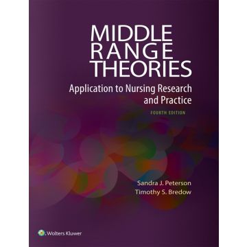 Middle Range Theories, 4ed. Application to Nursing Research and Practice  Peterson Sandra J.; Bredow Timothy S.  LIPPINCOTT Williams and Wilkins 9780060000448