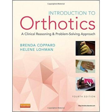 Introduction to Orthotics, 4th Edition - A Clinical Reasoning and Problem-Solving Approach     [Coppard - Elsevier Science]