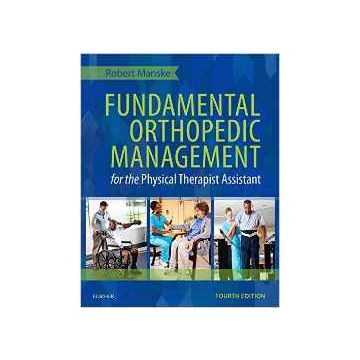Fundamental Orthopedic Management for the Physical Therapist Assistant, 4th Edition     [Manske - Elsevier Science]