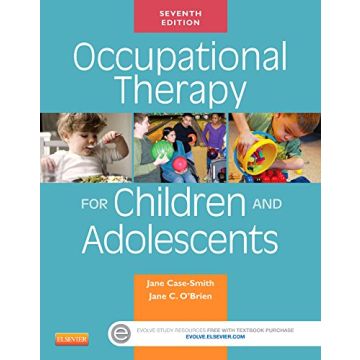 Occupational Therapy for Children and Adolescents, 7th Edition   [Case-Smith - Elsevier Science]