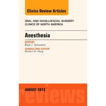 Anesthesia, An Issue of Oral and Maxillofacial Surgery Clinics    [Schwartz - Elsevier Science]