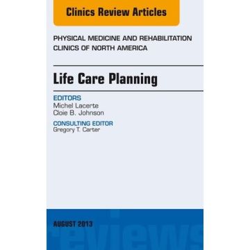 Life Care Planning, An Issue of Physical Medicine and Rehabilitation Clinics