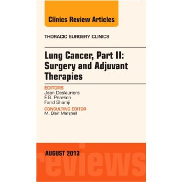 Lung Cancer, Part II: Surgery and Adjuvant Therapies, An Issue of Thoracic Surgery Clinics   [Deslauriers - Elsevier Science]