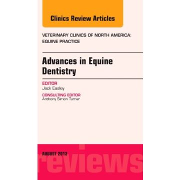 Advances in Equine Dentistry, An Issue of Veterinary Clinics: Equine Practice   [Easley - Elsevier Science]