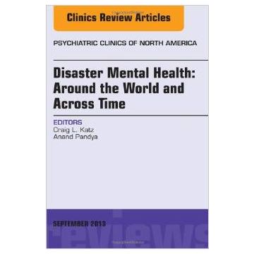 Disaster Mental Health: Around the World and Across Time, An Issue of Psychiatric Clinics