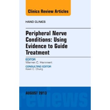 Peripheral Nerve Conditions: Using Evidence to Guide Treatment, An Issue of Hand Clinics