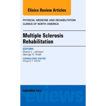 Multiple Sclerosis Rehabilitation, An Issue of Physical Medicine and Rehabilitation Clinics