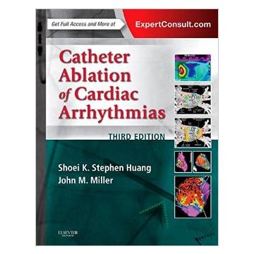 Catheter Ablation of Cardiac Arrhythmias, 3rd Edition     [Huang - Elsevier Science]