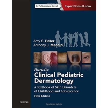 Hurwitz Clinical Pediatric Dermatology, 5th Edition      [Paller - Elsevier Science]