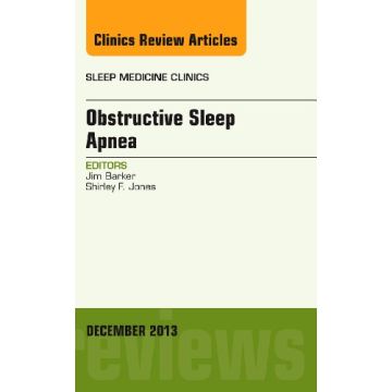 Obstructive Sleep Apnea, An Issue of Sleep Medicine Clinics