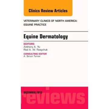 Equine Dermatology, An Issue of Veterinary Clinics: Equine Practice   [Rosychuk - Elsevier Science]