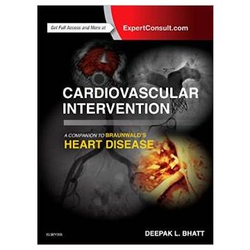 Cardiovascular Intervention: A Companion to Braunwald’s Heart Disease   [Bhatt - Elsevier Science]