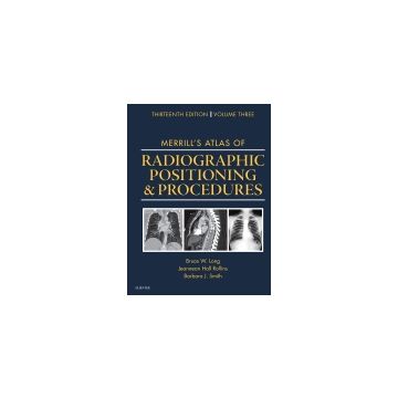 Merrill's Atlas of Radiographic Positioning and Procedures, 13th Edition - Volume 3   [Long - Elsevier Science]
