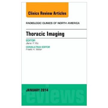 Thoracic Imaging, An Issue of Radiologic Clinics of North America